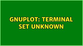 Ubuntu: GNUPlot: Terminal set unknown (2 Solutions!!)