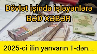 Dövlət işində çalışanlara BƏD XƏBƏR: 1 yanvar 2025-ci il tarixindən...