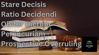 Stare Decisis, Ratio Decidendi, Obiter Dictum, Per incuriam, Prospective Overruling #judicialprocess