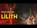 Lilith Aslında Kimdir?