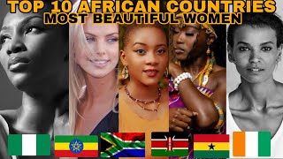 Top 10 African Countries With The MOST BEAUTIFUL WOMEN