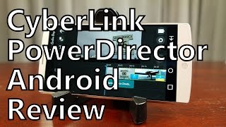 CyberLink PowerDirector for Android App Review: FINALLY! Real Video Editing!