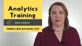 Analytics Training: Think Like an Analyst