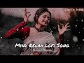 Mind ReLaX Lofi Song | Slowed and reverb | Non-stop Lofi | hindi songs | Arijit Singh song