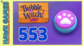 Bubble Witch 2 Saga Level 553 (Animals mode) - 3 Stars Walkthrough, No Boosters