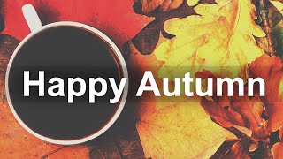 Happy Autumn Piano Jazz - Afternoon Cafe Instrumental Music to Relax