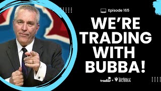 Trading Live With Bubba Ep. 165