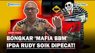 BONGKAR 'MAFIA BBM', Ipda Rudy Soik Dipecat Tidak Dengan Hormat❓