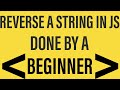 Watch a beginner debug his own function | REVERSING A STRING IN JAVASCRIPT (SCUFFED EDITION)