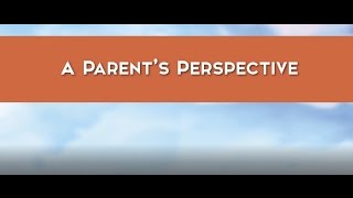 A Parent’s Perspective