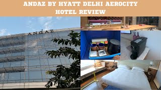 ANdAZ By Hyatt Delhi Aerocity Hotel Review | Best Hotel Near Delhi International Airport