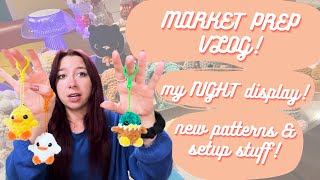 MARKET PREP VLOG! My NIGHT market display setup, new display/setup items, & new FREE patterns!