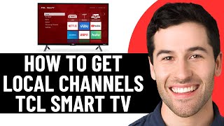 HOW TO GET LOCAL CHANNELS ON TCL SMART TV 2025! (FULL GUIDE)