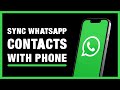 How To Sync WhatsApp Contacts On Android Phone | Sync WhatsApp Contacts with Phone Contacts