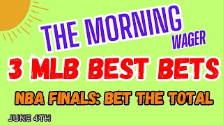 2024 NBA Finals Predictions and Picks | MLB Tuesday Best Bets | The Morning Wager 6/4/24