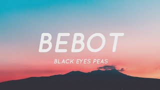 Bebot - Black Eyed Peas (Lyrics) "Bebot Bebot Be Bebot Bebot Be Ikaw Ay Filipino" | Tiktok Song