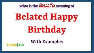 Belated Happy Birthday Meaning in Telugu | Belated Happy Birthday in Telugu | Belated Happy Birthday