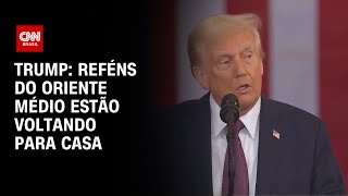 Trump: Reféns do Oriente Médio estão voltando para casa | CNN NA POSSE DE TRUMP