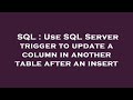 SQL : Use SQL Server trigger to update a column in another table after an insert