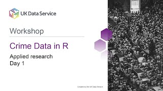 Crime Data in R Workshop 2021: Day 1 Applied Research