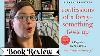 Book Review: Confessions of a Forty Something F**k Up by Alexandra Potter (Last Book Recommendation)