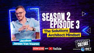 Coding Culture | Season 2, Episode 3 The Solutions Architect Mindset