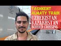 Tashkent to Almaty by Kazakh Railways Sleeper Train | Uzbekistan Kazakhstan Border Crossing