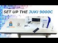 HOW TO SET UP THE JUKI DDL- 9000C (Industrial)