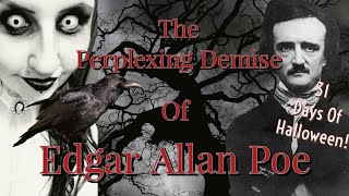 Mysterious Death Of Edgar Allan Poe | 31 DAYS OF HALLOWEEN