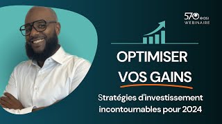 WEBINAIRE | Optimiser vos gains | Stratégies d'investissement incontournables pour 2024