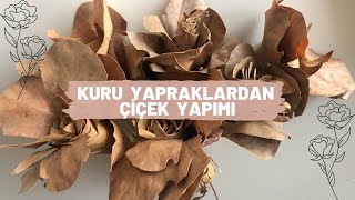 Kuru Yapraklardan Çiçek Yapımı | Making Flowers From Dry Leaves | DIY | Kendin yap