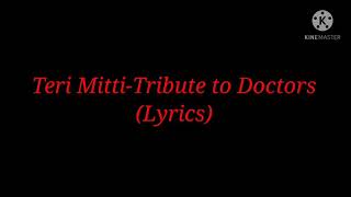 Song: Teri Mitti-Tribute to Doctors (Lyrics)|B. Praak