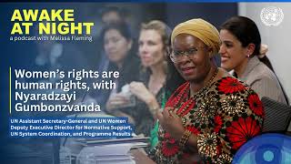 Women’s rights are human rights, with Nyaradzayi Gumbonzvanda | UN Women | Awake at Night