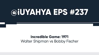 Incredible Game: Walter Shipman vs Bobby Fischer, 1971