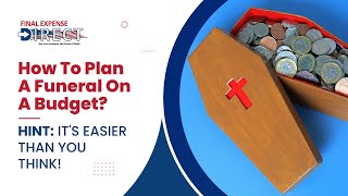 How To Plan A Funeral On a Budget (Hint: It's Easier Than You Think)