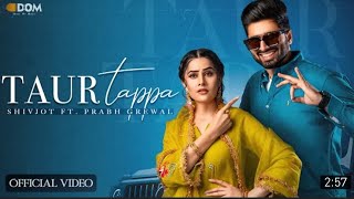 Taur Tappa - Gulrez Akhtar || Shivjot || New punjabi song