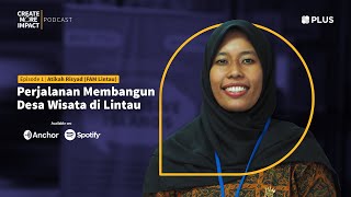 Perjalanan Membangun Desa Wisata di Lintau: Atikah Risyad | Ep. 1 - Create More Impact by PLUS