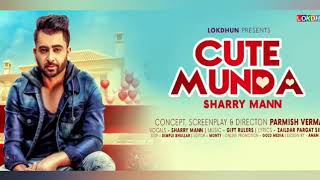 Cute Munda (FULL SONG) - Sharry Verma FT. Parmish Verma | Brand New Punjabi Songs
