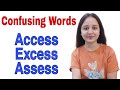 Access Vs Excess Vs Assess | Most Confusing Words | What is the difference | Words often Confused |