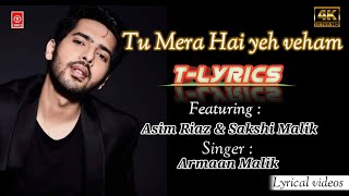 Tu Mera Hai Yeh Veham Song: Armaan Malik | Asim Riaz, Sakshi Malik | Manan B | Rashmi V | Bhushan K