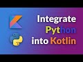 Integrate python into Kotlin (Android)