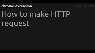 How to make HTTP request #chrome-extension