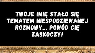 Twoje imię stało się tematem niespodziewanej rozmowy    powód cię zaskoczy!