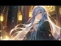 【bgm】 the finest healing bgm fantasy relaxing music