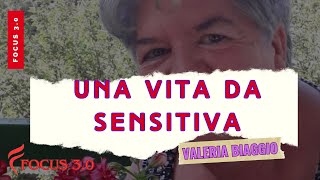 UNA VITA DA SENSITIVA Valeria Biaggio