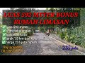 DI JUAL TANAH BONUS RUMAH LIMASAN. LUAS 592 METER@RAJI OROPERTY CHANNEL.