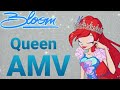 Bloom | Queen | AMV