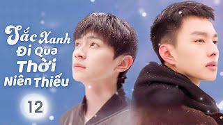 SẮC XANH ĐI QUA THỜI NIÊN THIẾU - Tập 12 (TẬP CUỐI) | Siêu Phẩm Phim BoyLove Hay Nhất 2025