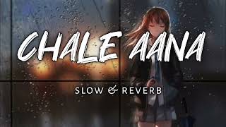 Chale Aana (slow and reverb) Armaan Malik