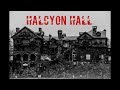 Forgotten and Left to Rot || The Story of Halcyon Hall